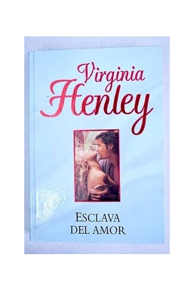 Esclava del amor - Virginia Henley.